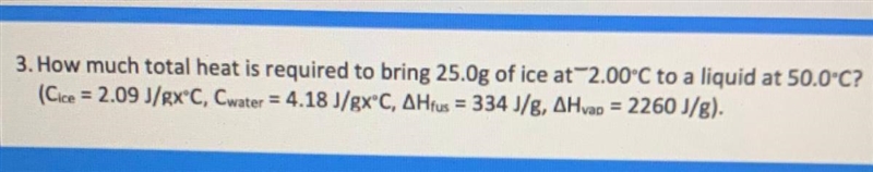 How much total heat is required to bring 25.0g of ice at ~2.00 C to a liquid at 50.0 C-example-1