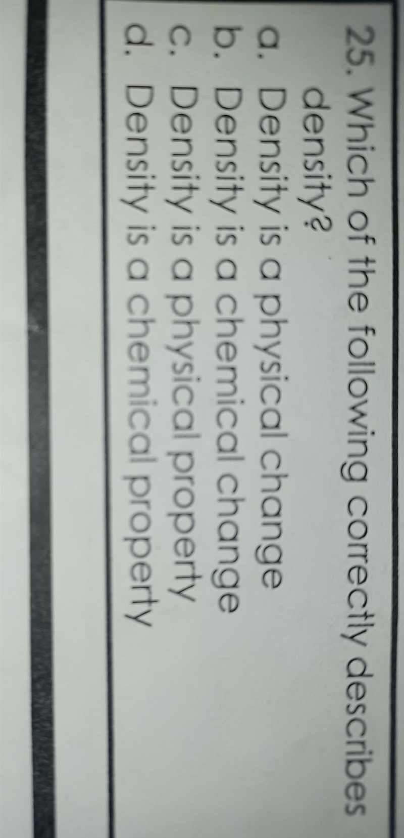 Which of the following correctly describes density? A Density Is a physical change-example-1