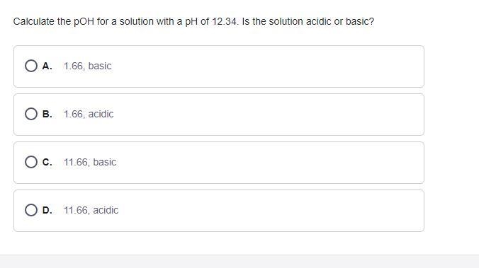 Calculate the pOH for a solution with a pH of 12.34. Is the Solution acidic or basic-example-1