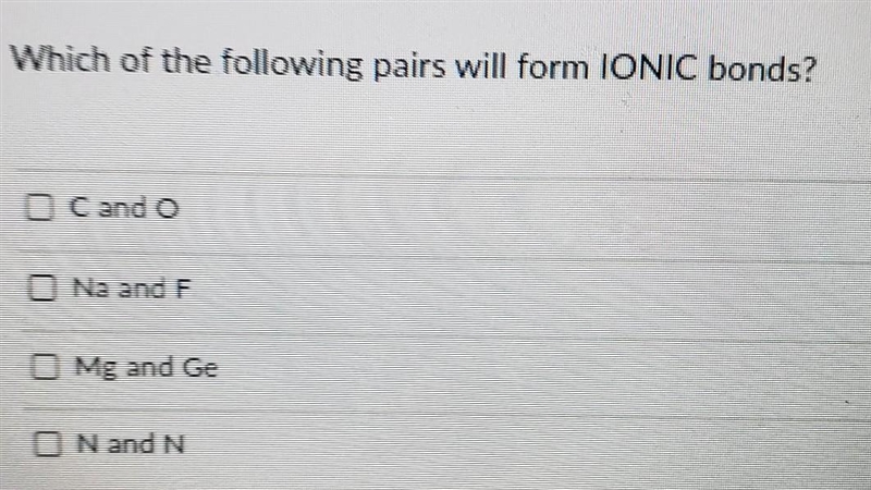 Which pairs will form an ionic bond (Can pick multiple answers)​-example-1