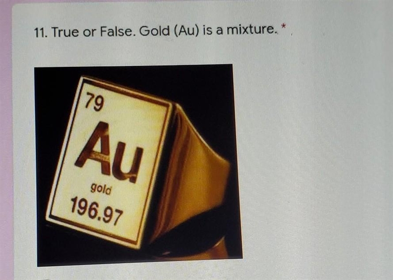 True or false. Gold (Au) is a mixture.​-example-1