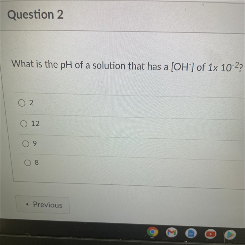 What is the pH of a solution that has a [OH^-] of 1x10^-2? 2 12 9 8-example-1