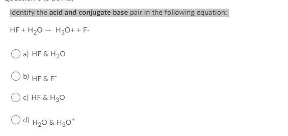 Identify the acid and conjugate base pair in the following equation:-example-1