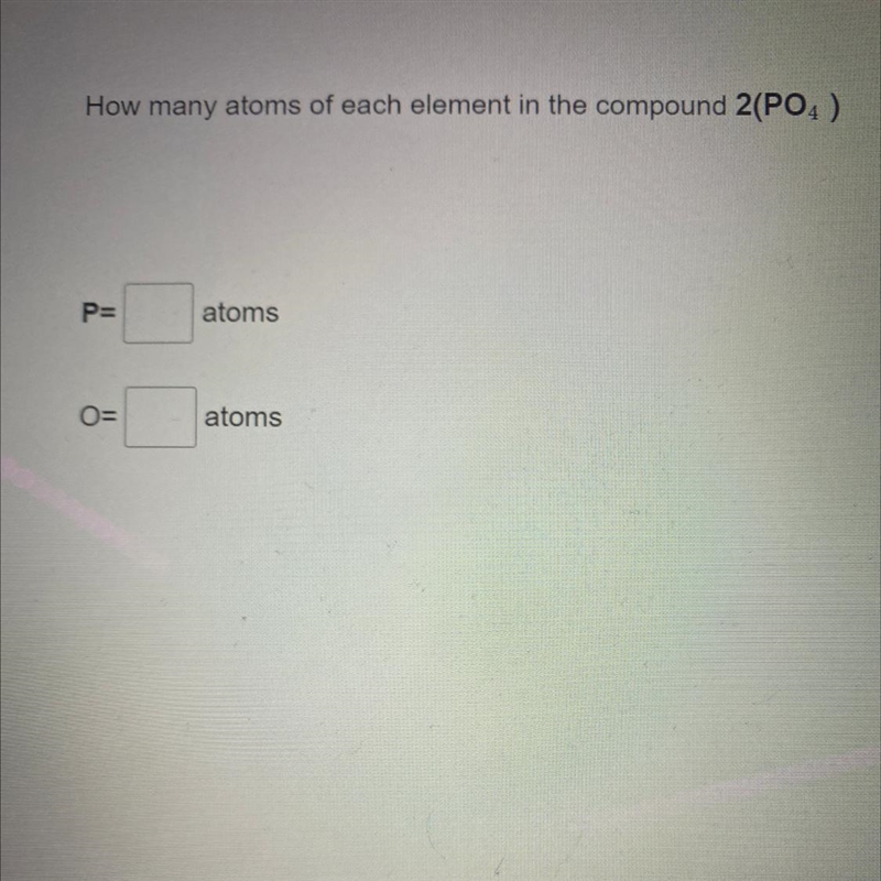 How many atoms of each element in the compound 2(PO4)-example-1