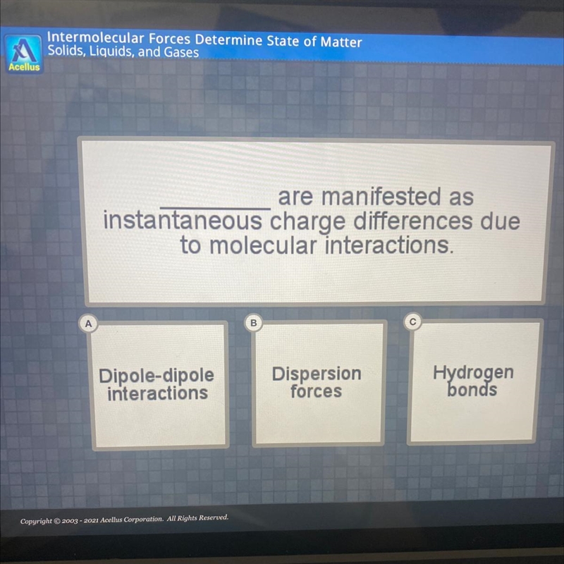 Are manifested as instantaneous charge differences due to molecular interactions. Dipole-example-1