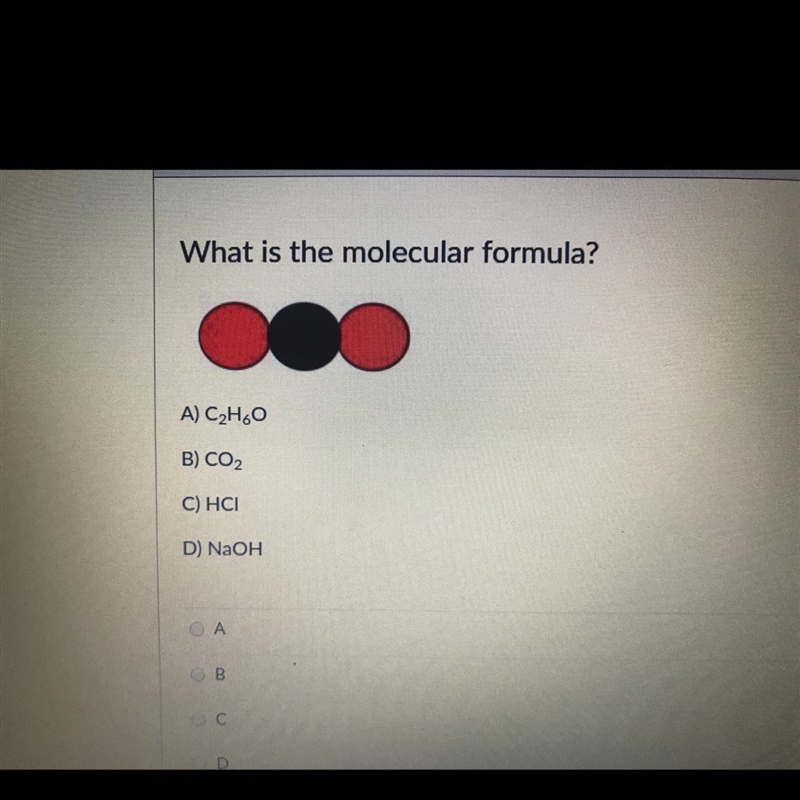 What is the molecular formula? A) C₂H₂O B) CO2 C) HCI D) NaOH-example-1