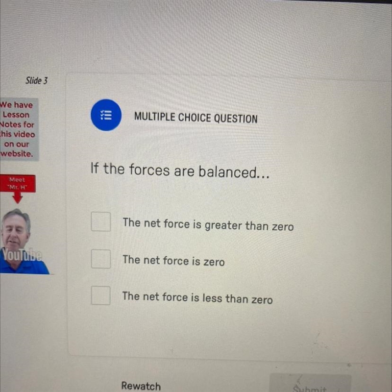 If the forces are balanced... The net force is greater than zero The net force is-example-1