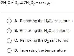 Hydrogen peroxide can be made using this equilibrium reaction. Which change would-example-1