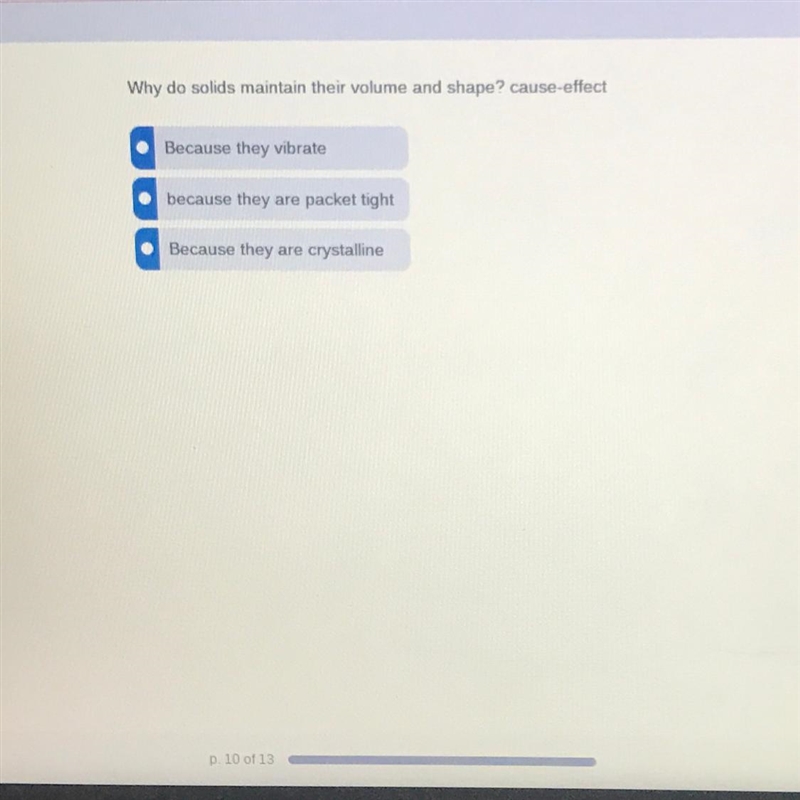 Why do solids maintain their volume and shape? cause-effect A.) Because they vibrate-example-1