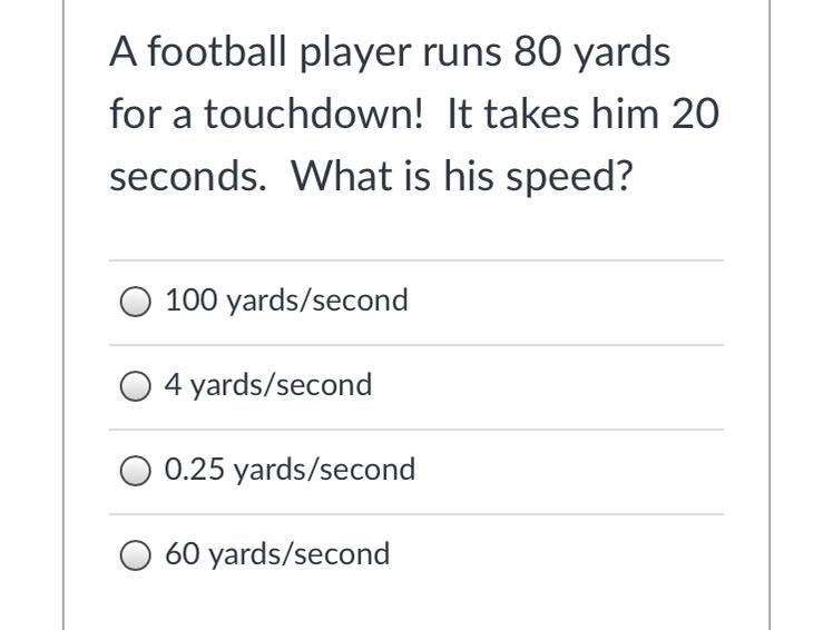 A football player runs 80 yards for a touchdown! It takes him 20 seconds. What is-example-1