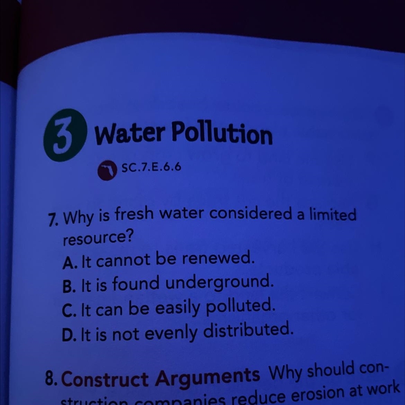 Why is fresh water considered a limited resource? A. It cannot be renewed. B. It is-example-1