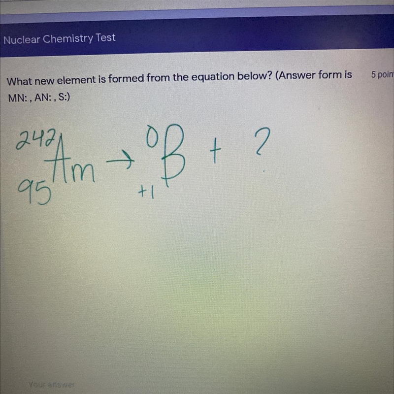 Help i’m taking a test!! What new element is formed from the equation below? (Answer-example-1