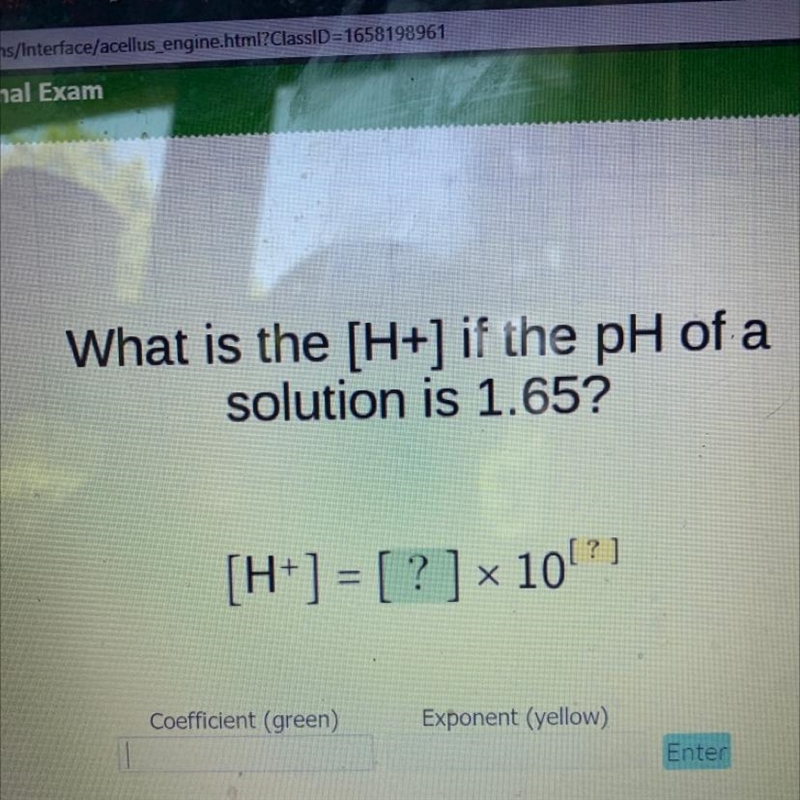 What is the [H+] if the pH of a solution is 1.65? a [H+] = [ ? ] x 10!?) Coefficient-example-1