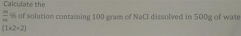 M%of solution containing 100 gram of NaCl dissolved in 500g of water-example-1