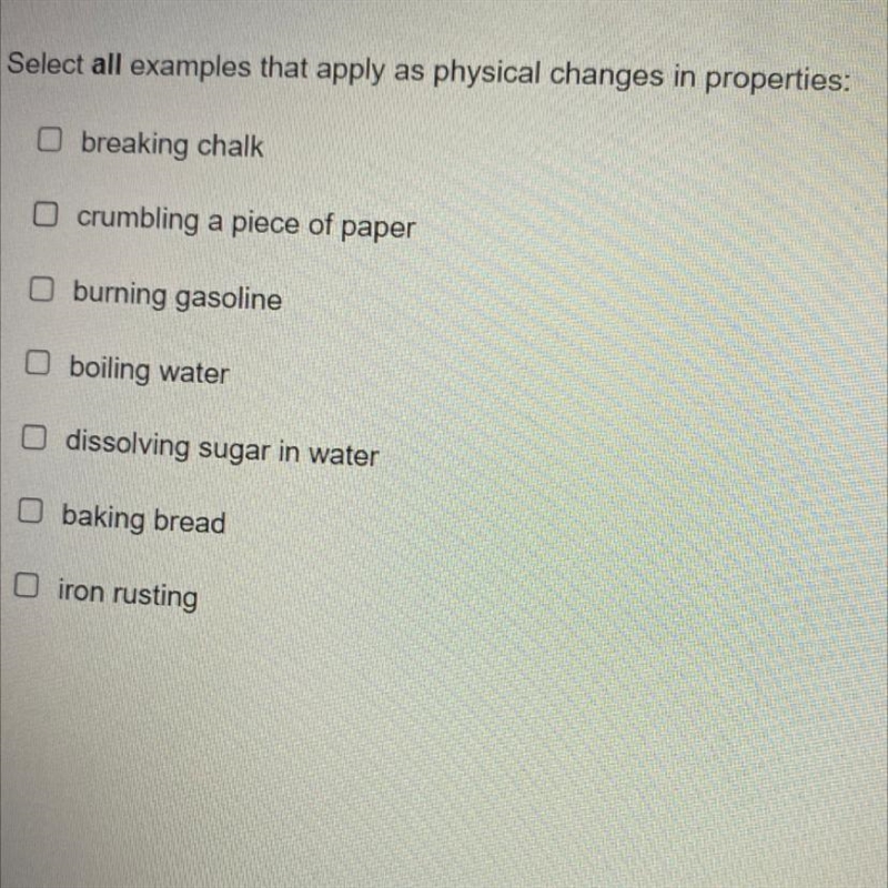 Select all examples that apply as a physical changes in properties (please help)-example-1