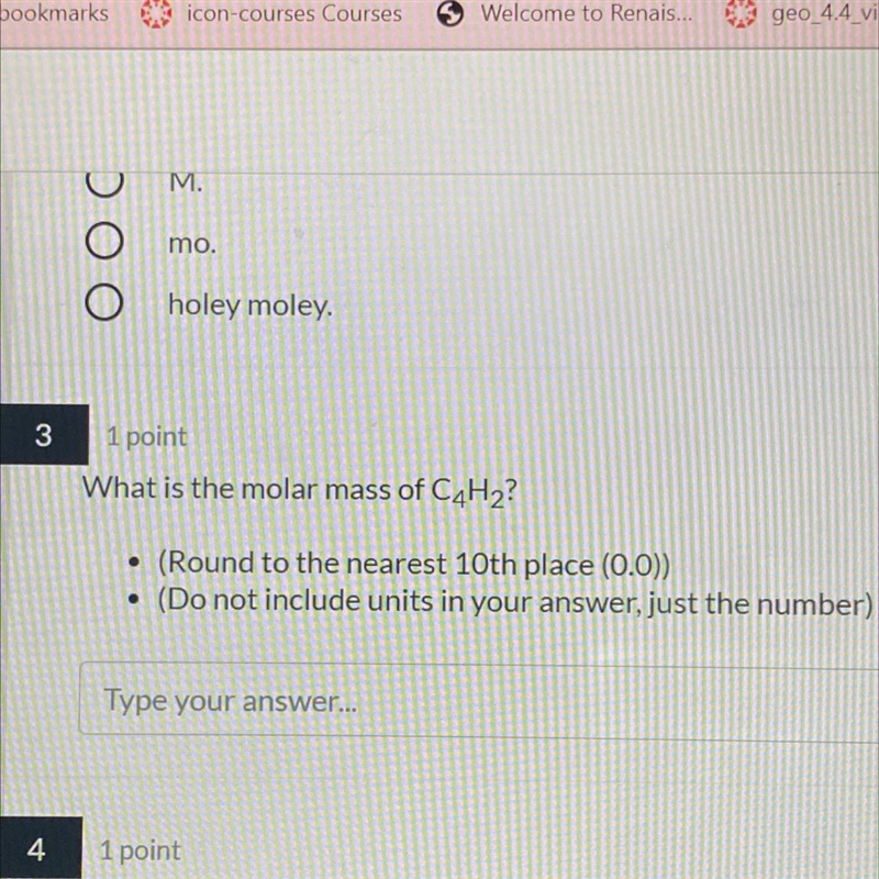 What is the molar mass of C4H2? 1 • (Round to the nearest 10th place (0.0)) (Do not-example-1