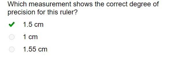 Which measurement shows the correct degree of precision for this ruler? a. 1.5 cm-example-1