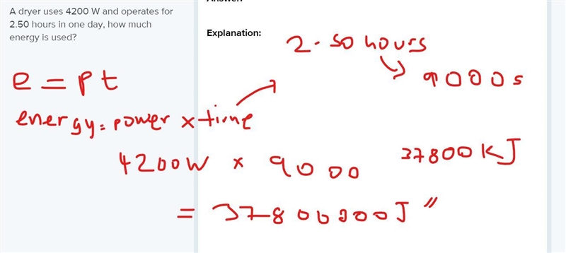 A dryer uses 4200 W and operates for 2.50 hours in one day, how much energy is used-example-1