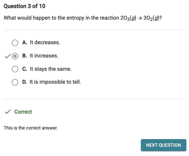 What would happen to the entropy in the reaction 203(9) ► 302(g)?-example-1