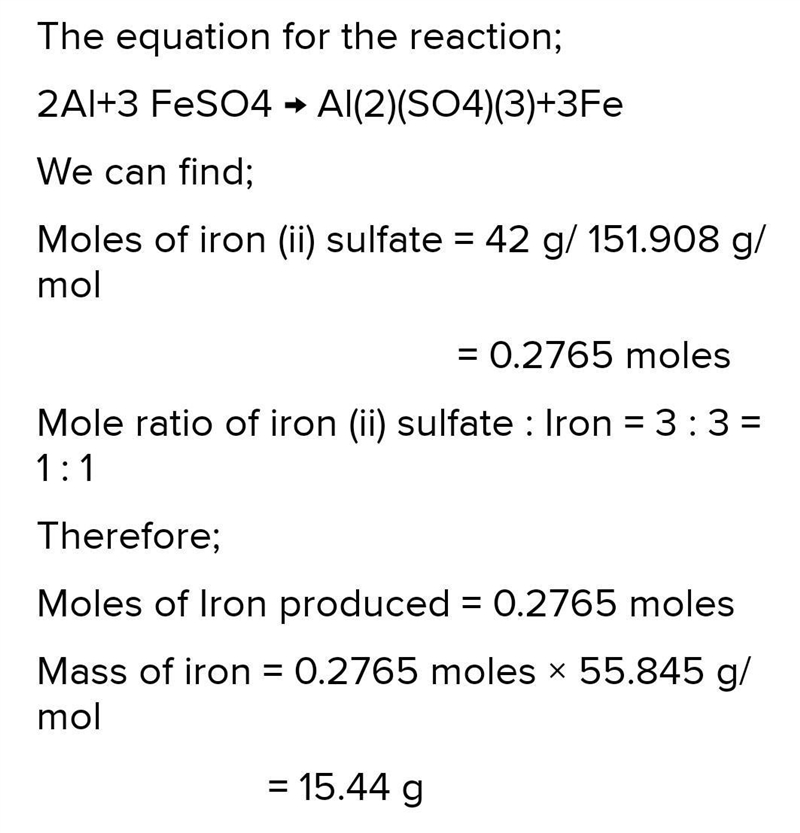 Aluminum reacts with 42g of iron(ii) sulfate. How many grams of iron are formed?-example-1