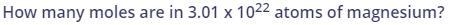 How many moles are in 3.01 x 10^22-example-1