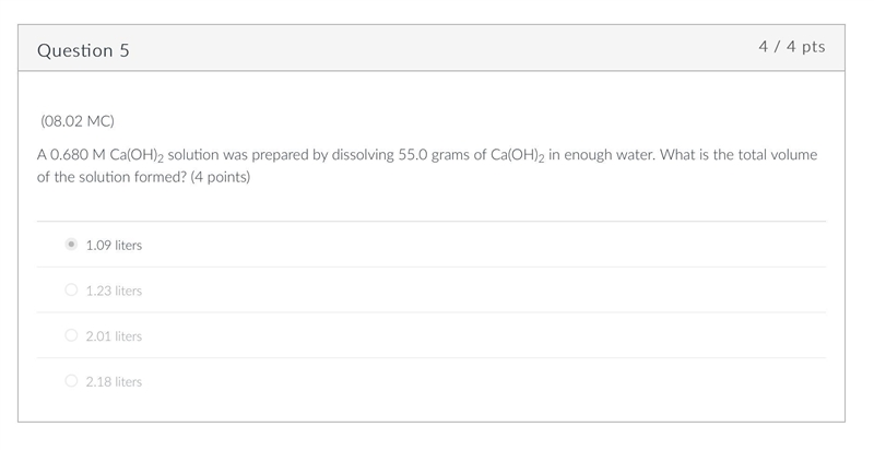 5.(08.02 MC) A 0.680 M Ca(OH)2 solution was prepared by dissolving 55.0 grams of Ca-example-1