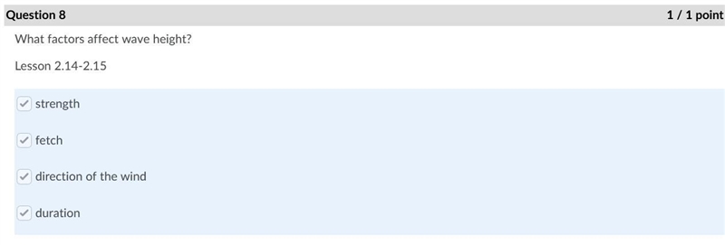 Select ALL that apply. What factors affect wave height? Lesson 2.14 Fetch Strength-example-1