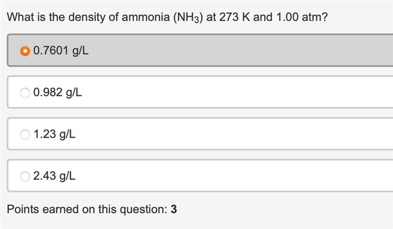 What is the density of ammonia (NH3) at 273 K and 1.00 atm? A - 0.7601 g/L B - 0.982 g-example-1