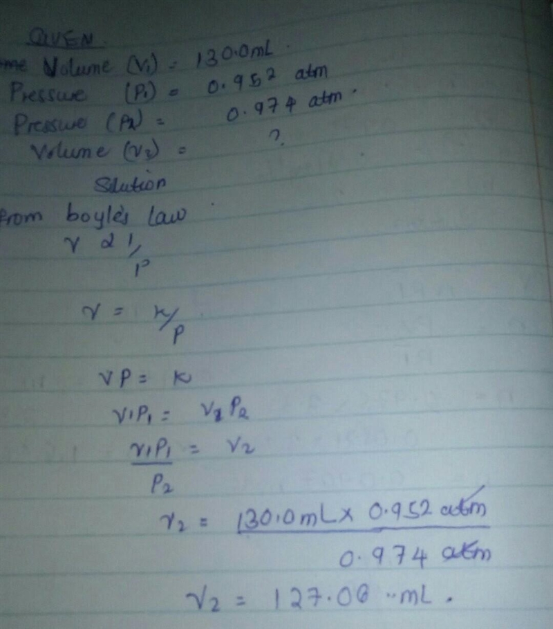 A sample of oxygen gas has a volume of 130.0 ml when its pressure is 0.952 atm. What-example-1