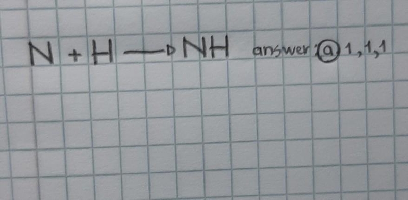 3. Balance the equation below. _N, (g) + __H, (g) --> __NH, (g) a. 1, 1, 1 b. 1, 2, 3 c-example-1