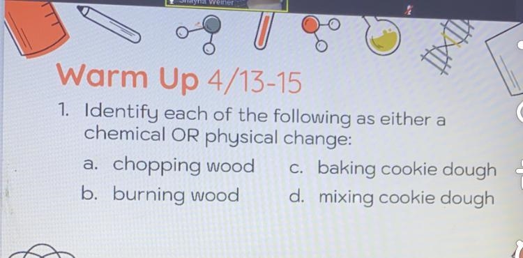 Please help. Which of these are chemical or physical change?-example-1