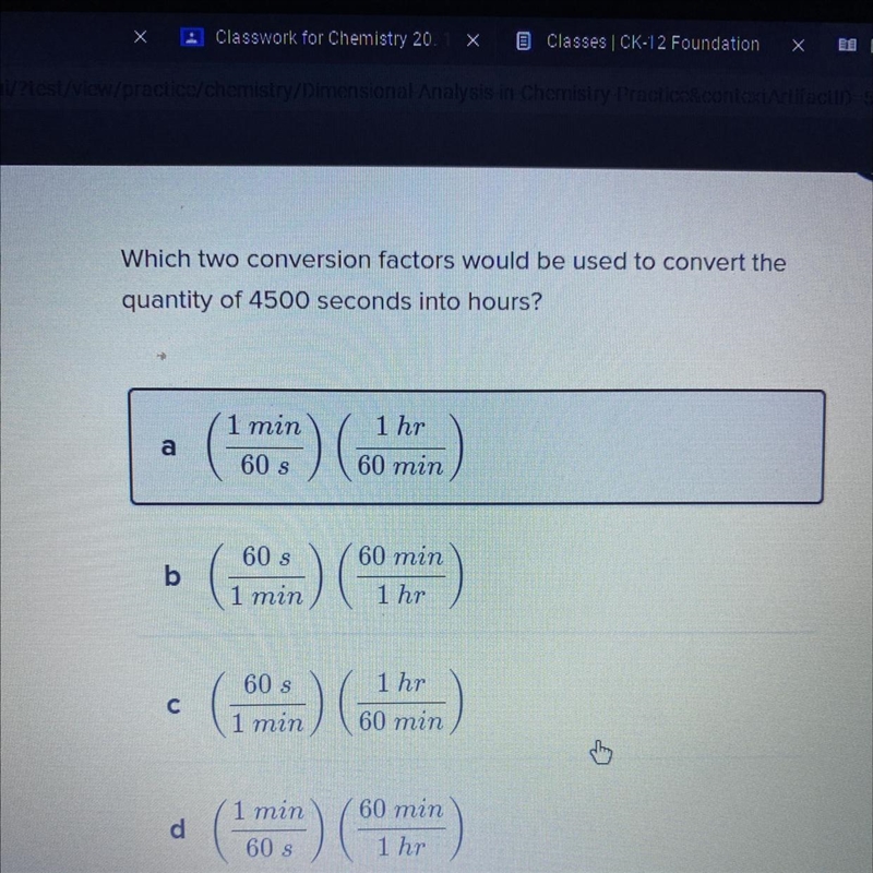 Which two conversion factors would be used to convert the quantity of 4500 seconds-example-1