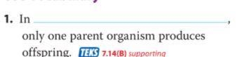 In ________ only one parent organism produces offspring-example-1