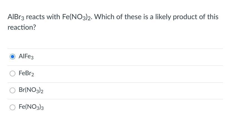 AlBr3 reacts with Fe(NO3)2. Which of these is a likely product of this reaction?-example-1