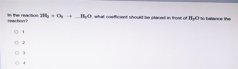 In the reaction 2H2 + O2 + H20, what coefficient should be placed in front of H2O-example-1