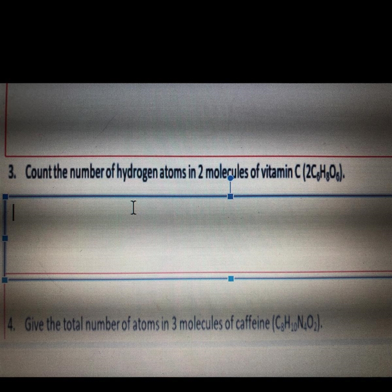 3. Count the number of hydrogen atoms in 2 molecules of vitamin C (2c6H8O6-example-1