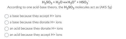 Given the balanced equation representing a reaction: H2SO3 + H2O « H3O+ + HSO3- According-example-1