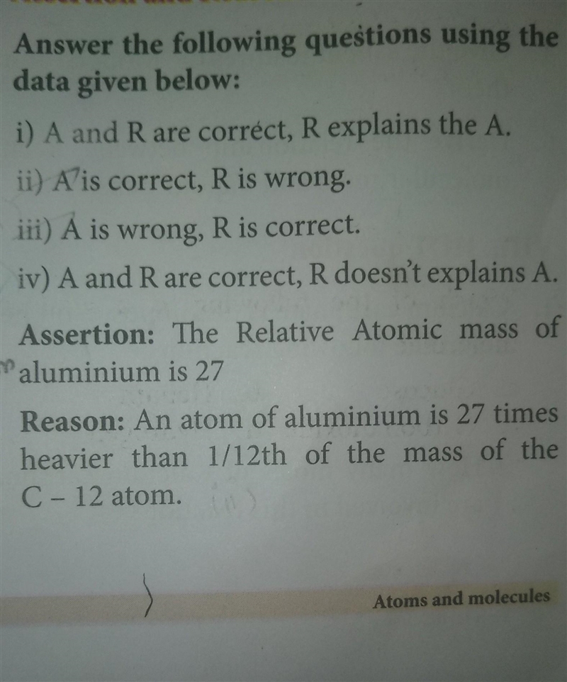 Assertion: Atomic mass of aluminium is 27 Reason: An atom of aluminium is 27 times-example-1