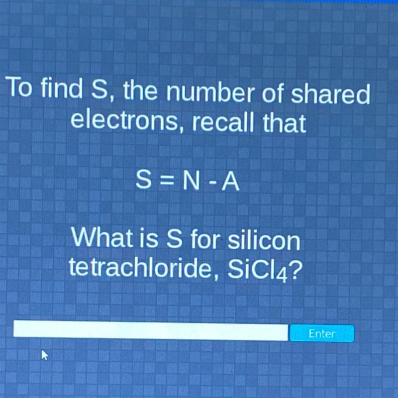 To find S, the number of shared electrons, recall that S = N-A What is S for silicon-example-1