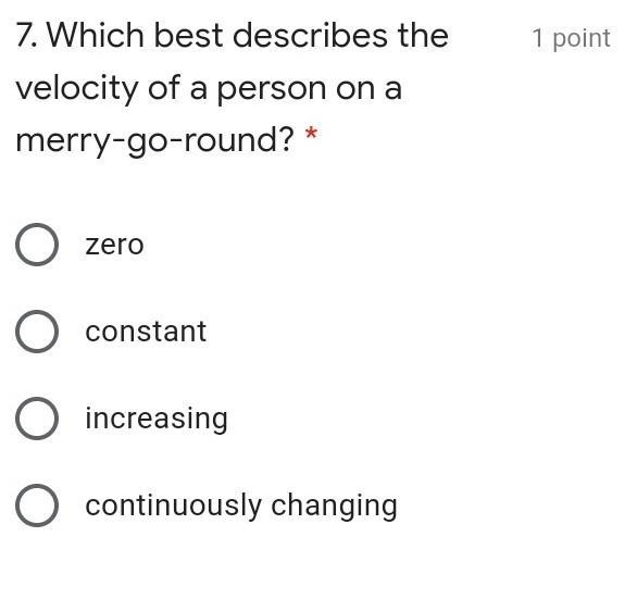 Which best describes the velocity of a person on a merry-go-round? * 1 point zero-example-1