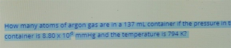how many atoms of argon gas are in 137 ml container at the pressure in the container-example-1