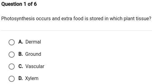 Photosynthesis occurs and extra food is stolen in which plant tissue A. dermal B. ground-example-1