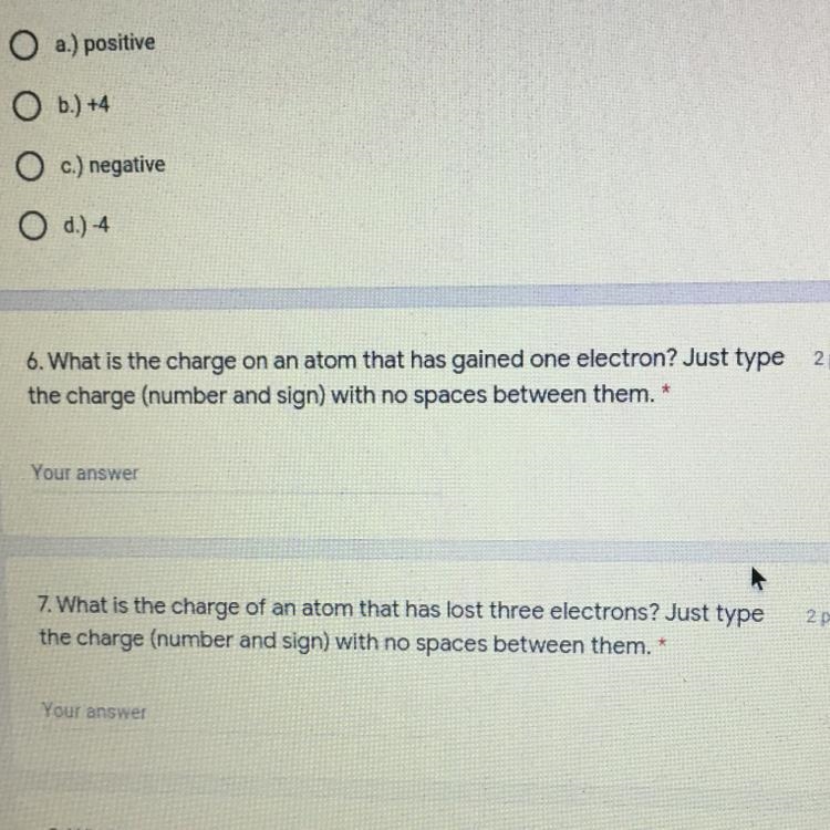 Does anyone know the answer to #6 6. What is the charge on an atom that has gained-example-1