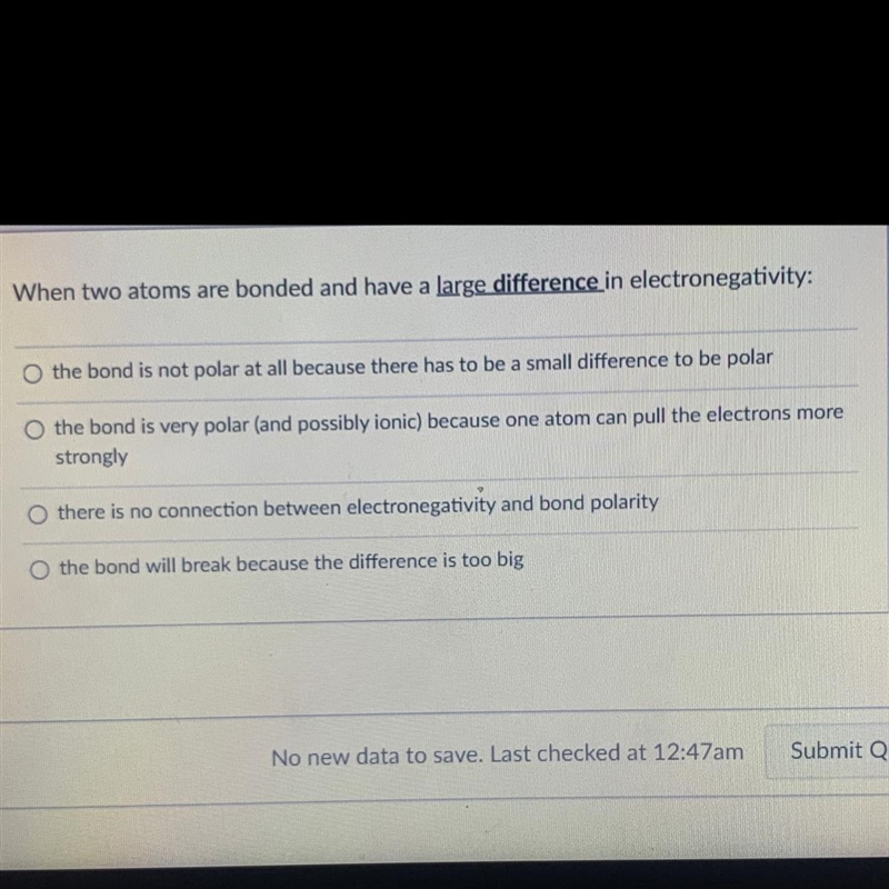 When two atoms are bonded and have a large difference in electronegativity: HELP PLEASEEE-example-1