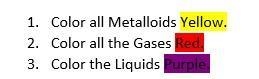 Can somebody just name all the metalloids, gases, and liquids that are on the periodic-example-1