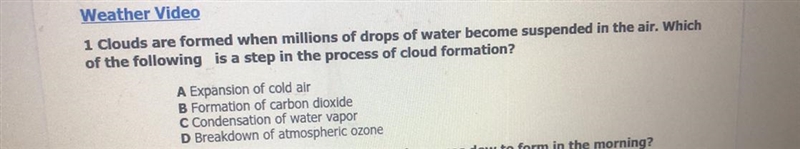 1 Clouds are formed when millions of drops of water become suspended in the air. Which-example-1