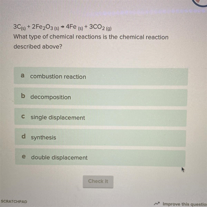 Help plsssssss... 3C(s) + 2Fe2O3 (5) ► Fe (s) + 3CO2 (g) What type of chemical reactions-example-1