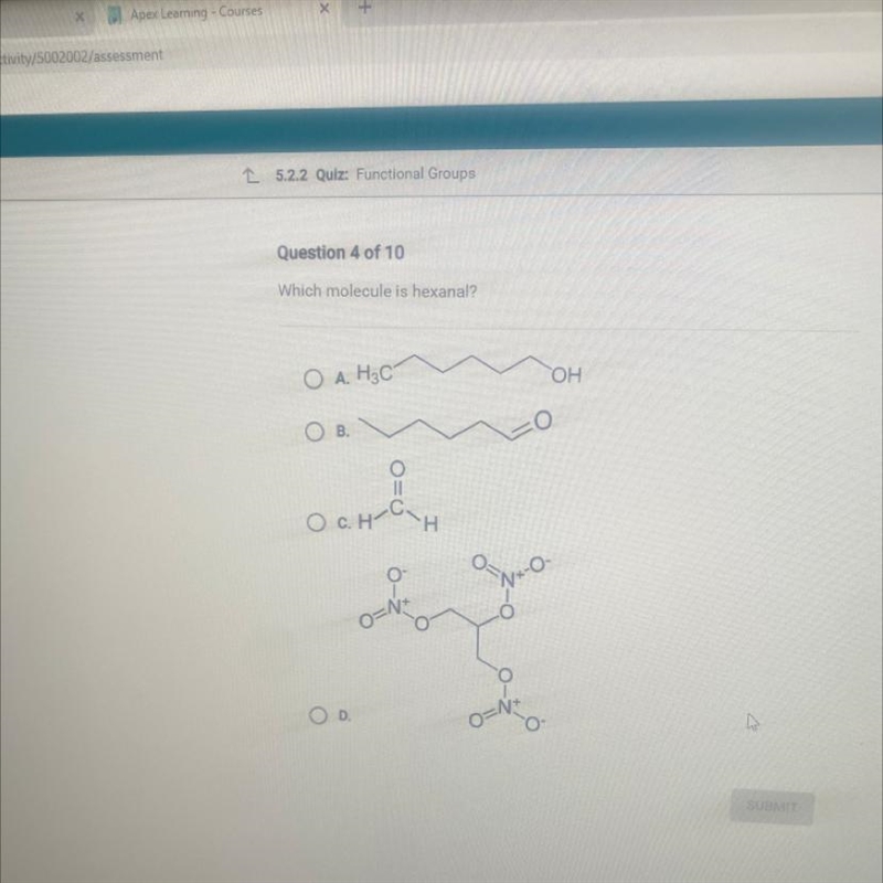 Question 4 of 10 Which molecule is hexanal? ОА, НС ОН В. || Ос. Н? нсон D.-example-1