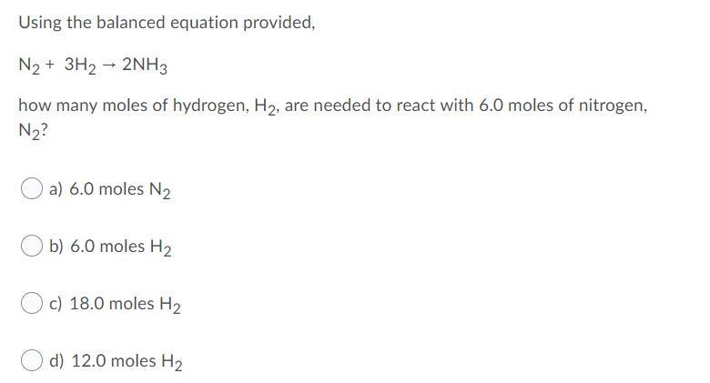 How many moles of hydrogen, H2, are needed to react with 6.0 moles of nitrogen, N-example-1