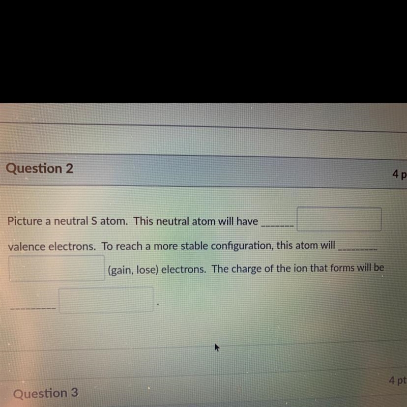 Picture a neutral S atom. This neutral atom will have valence electrons. To reach-example-1